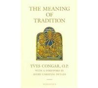 The Meaning of Tradition Yves Congar (Auteur)