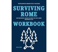 The Meaningful Insights You’ll Take From Surviving Rome Workbook: How Kim Bowes’ Lessons Can Help You Live a More Meaningful Life