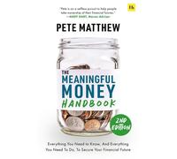The Meaningful Money Handbook Everything you need to know and everything you need to do to secure your financial future - Pete Matthew - Harriman House - ebook (ePub) - Livre