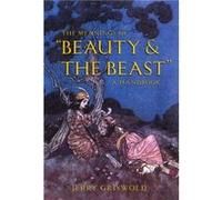 The Meanings of Beauty and the Beast by Jerry Griswold Jerry Griswold (Auteur)