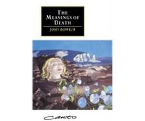 The Meanings of Death, Canto Series John Westerdale Bowker (Auteur)