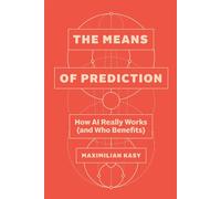 The Means of Prediction How AI Really Works (and Who Benefits) - Maximilian Kasy - University Of Chicago Press - ebook (ePub) - Livre