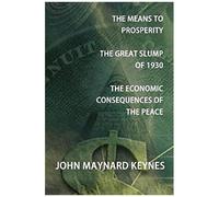 The Means To Prosperity, The Great Slump Of 1930, The Economic Consequences Of The Peace