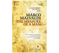 The Measure Of A Man : A Novel About Leonardo Da Vinci