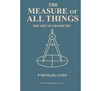 The Measure of All Things: The Art of Geometry