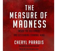 The Measure of Madness: Inside the Disturbed and Disturbing Criminal Mind
