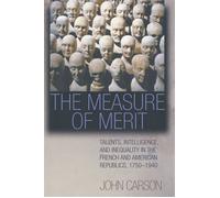 The Measure of Merit Talents, Intelligence, and Inequality in the French and American Republics, 1750-1940 - John Carson - Princeton University Press - ebook (ePub) - Livre