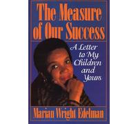 The Measure of our Success: A Letter to My Children and Yours