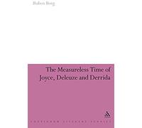 The Measureless Time Of Joyce, Deleuze And Derrida