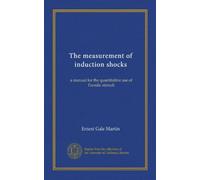 The measurement of induction shocks: a manual for the quantitative use of Faradic stimuli