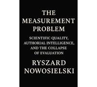 The Measurement Problem: Scientific Quality, Authorial Intelligence, and the Collapse of Evaluation