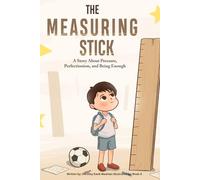 The Measuring Stick: A Story About Pressure, Perfectionism, and Being Enough