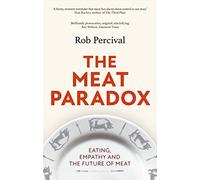 The Meat Paradox – ‘Brilliantly provocative, original, electrifying’ – Bee Wilson, Financial Times