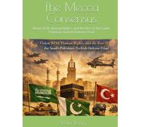 The Mecca Consensus: Vision 2030, Human Rights, and the Rise of the Saudi-Pakistani-Turkish Defense Triad