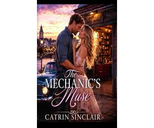 The Mechanic’s Muse: A Small-Town Contemporary Romance