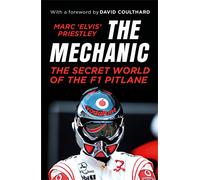 The Mechanic: The Secret World of the F1 Pitlane - [Livre en VO] Marc ,elvis, Priestley (Auteur)