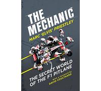 The Mechanic: The Secret World of the F1 Pitlane