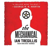 The Mechanical (Alchemy Wars) by Ian Tregillis (2015-03-10)
