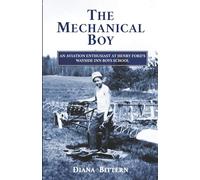 The Mechanical Boy; An Aviation Enthusiast at Henry Ford's Wayside Inn Boys School