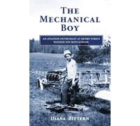 The Mechanical Boy; An Aviation Enthusiast at Henry Ford's Wayside Inn Boys School