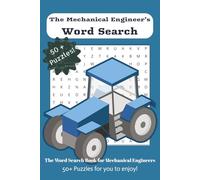 The Mechanical Engineer's Word Search: The Word Search Book for Engineers: Word Searches about Mechanical Engineering, Tools of the Trade and all ... Gift ... for Vacations, Holidays, Free Time