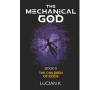 The Mechanical God Book III: The Children of Eidos
