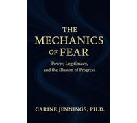 The Mechanics of Fear: Power, Legitimacy, and the Illusion of Progress