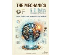 The Mechanics of LLMs: Theory, Architecture, and Practice for Engineers