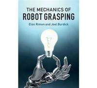 The Mechanics of Robot Grasping by Joel California Institute of Technology Burdick Unknown (Auteur)