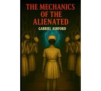 The Mechanics of the alienated