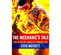 The Mechanic's Tale: Life in the Pit Lanes of Formula One