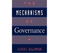 The Mechanisms of Governance Oliver E. Williamson (Auteur)