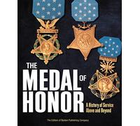The Medal of Honor: A History of Service Above and Beyond