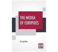 The Medea Of Euripides