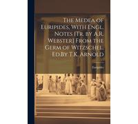 The Medea Of Euripides, With Engl. Notes [Tr. By A.R. Webster] From The Germ Of Witzschel, Ed.By T.K. Arnold