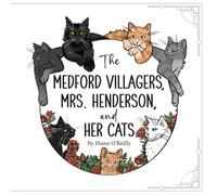 The Medford villagers, Mrs. Henderson, and HER CATS