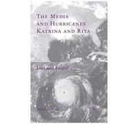 The Media and Hurricanes Katrina and Rita Judith Sylvester (Auteur)