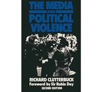 The Media and Political Violence Richard Clutterbuck (Auteur)