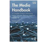 The Media Handbook : A Complete Guide To Advertising Media Selection, Planning, Research, And Buying