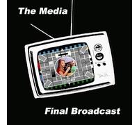 The Media - Last Broadcast [Import]