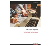 The Media Scenario: Scriptwriting for Journalists