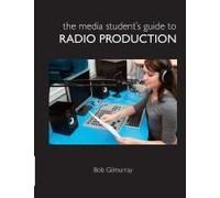 The Media Student's Guide To Radio Production