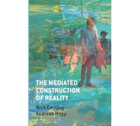 The Mediated Construction of Reality