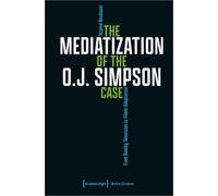 The Mediatization Of The O.J. Simpson Case