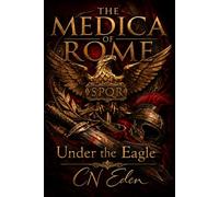 The Medica of Rome: Under The Eagle