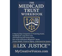 THE MEDICAID TRUST WORKBOOK: A Step-by-Step Companion to Protecting Assets, Qualifying for Long-Term Care, and Preserving the Family Home Part of the ... Preserve Dignity. Understand the System.