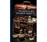 The Medical Age, Volume 11, Issues 1-12