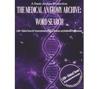 The Medical Anatomy Archive: Word Search: 1,250 Essential Terms for Professionals & Students | Large Print Transcription Practice & Definition Ledger | Volume I