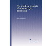 The medical aspects of mustard gas poisoning. no. 48