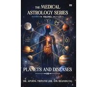 The Medical Astrology Series- Volume 1: Planets and Diseases
